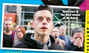  ??  ?? Rami stars in the third season of Mr Robot.