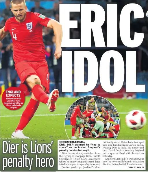  ??  ?? ENGLAND EXPECTS Tottenham star Eric Dier nets winning penalty as Lions celebrate (right)