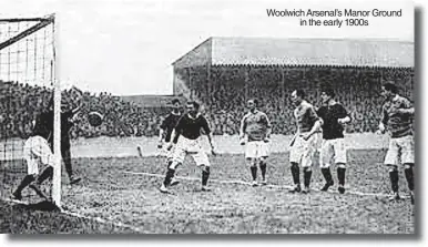  ?? ?? Woolwich Arsenal’s Manor Ground in the early 1900s