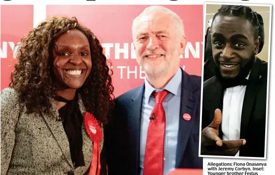  ??  ?? Allegation­s: Fiona Onasanya with Jeremy Corbyn. Inset: Younger brother Festus