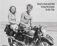  ??  ?? Carol’s mum and dad living the dream in the ’50s