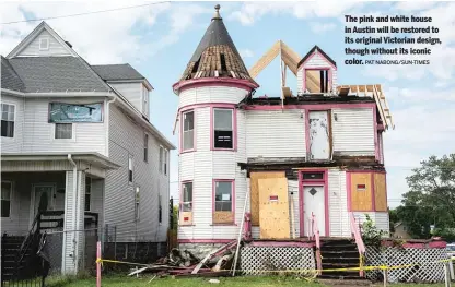  ?? PAT NABONG/SUN-TIMES ?? The pink and white house in Austin will be restored to its original Victorian design, though without its iconic color.