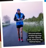  ??  ?? His marathon challenge has so far raised £26,000 for the Samaritans