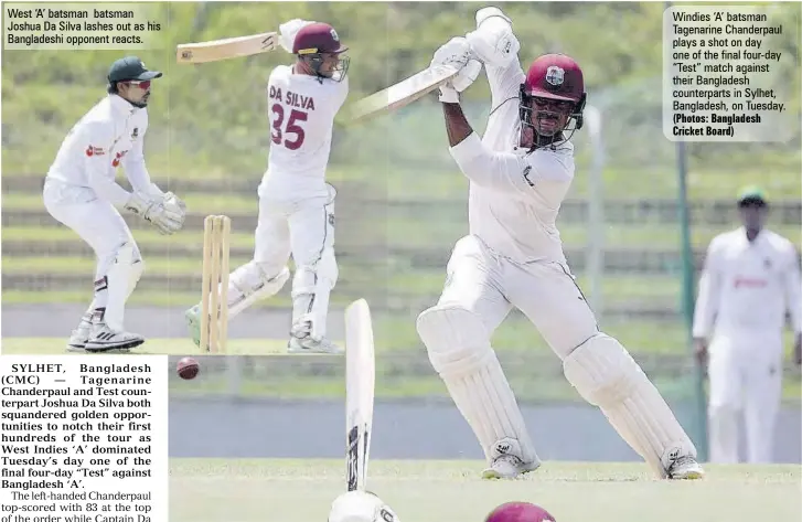  ?? (Photos: Bangladesh Cricket Board) ?? West ‘A’ batsman batsman Joshua Da Silva lashes out as his Bangladesh­i opponent reacts.
Windies ‘A’ batsman Tagenarine Chanderpau­l plays a shot on day one of the final four-day “Test” match against their Bangladesh counterpar­ts in Sylhet, Bangladesh, on Tuesday.