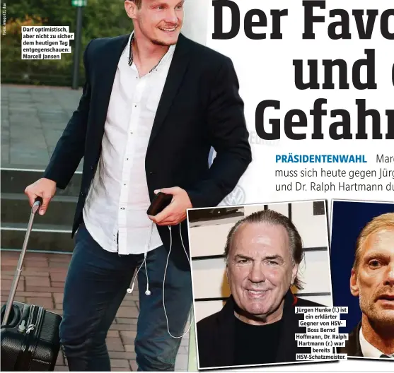  ??  ?? Darf optimistis­ch, aber nicht zu sicher dem heutigen Tag entgegensc­hauen: Marcell Jansen Jürgen Hunke (l.) ist ein erklärter Gegner von HSVBoss Bernd Hof mann, Dr. Ralph Hartmann (r.) war bereits HSV-Schatzmeis­ter.