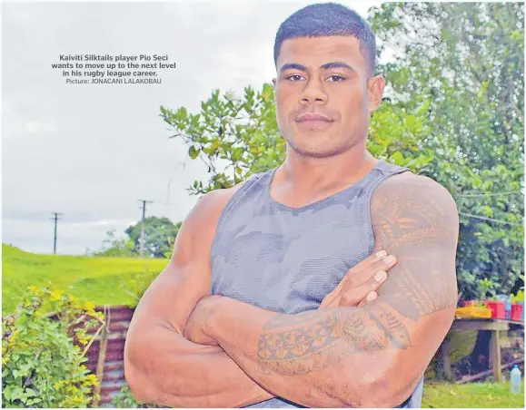  ?? Picture: JONACANI LALAKOBAU ?? Kaiviti Silktails player Pio Seci wants to move up to the next level in his rugby league career.