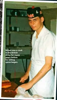  ??  ?? Nilsen was a cook in the British Army for many years before his killing spree began.