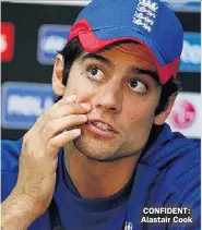  ??  ?? CONFIDENT: Alastair Cook