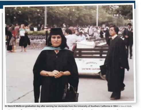  ?? Dr Nora Al Midfa ?? Dr Nora Al Midfa on graduation day after earning her doctorate from the University of Southern California in 1984