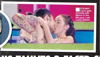  ??  ?? STEAMY: Laura gets intimate with Marco in the BB pool. Left, Justin Bieber