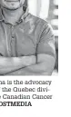  ?? POSTMEDIA ?? Diego Mena is the advocacy director of the Quebec division of the Canadian Cancer Society.