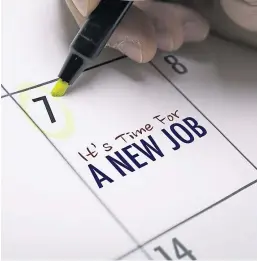 ??  ?? There’s no doubt that now is the best time to look for a new job.