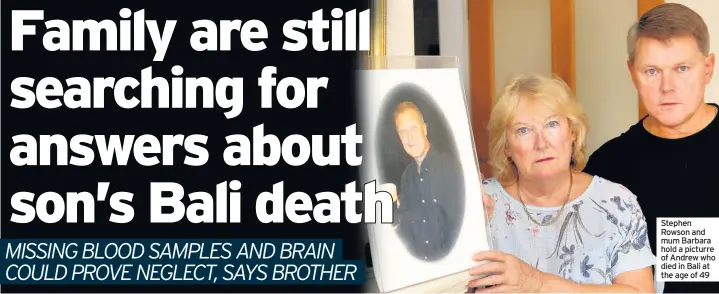  ??  ?? Stephen Rowson and mum Barbara hold a picturre of Andrew who died in Bali at the age of 49