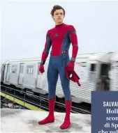  ??  ?? SALVARE IL MONDO Holland nella scomoda tuta di Spider-Man, che nel film diretto da Jon Watts ha 15 anni.