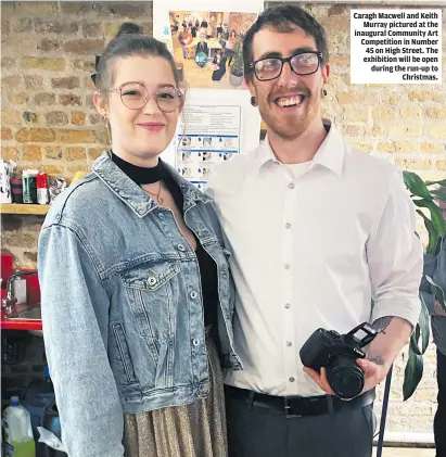  ?? ?? Caragh Macwell and Keith Murray pictured at the inaugural Community Art Competitio­n in Number 45 on High Street. The exhibition will be open during the run-up to Christmas.