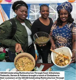  ??  ?? SECAD Celebratin­g Multicultu­rism Through Food: Sithulisiw­e, Thokozile, Doreen & Patience brought a touch of Zimbabwe to their customers at the SECAD Celebratin­g Multicultu­rism Through Food - Internatio­nal Food Flavours Group at the Macroom Food Festival over the weekend.