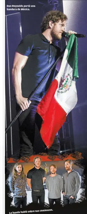  ??  ?? Dan Reynolds portó una bandera de México.
sobre sus comienzos. La banda habló