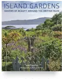  ??  ?? ISLAND GARDENS by Jackie Bennett Photograph­s by Richard Hanson White Lion Publishing, £25 ISBN 978-0711239753