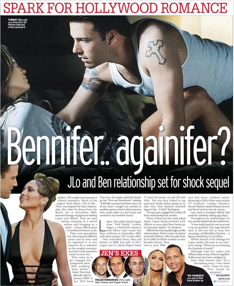  ??  ?? TURKEY Ben and JLO first hit it off filming Gigli but critics panned it
FAILED ROMANCES Chris Judd, Marc Antony and Casper Smart ‘GO YANKEES’ JLO and A-rod have broken up
