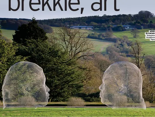  ?? ?? MIND BLOWING Yorkshire Sculpture Park