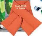  ?? ?? Scarf, $650, Jil Sander