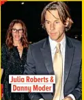  ??  ?? Julia Roberts & Danny Moder