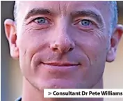  ?? ?? > Consultant Dr Pete Williams