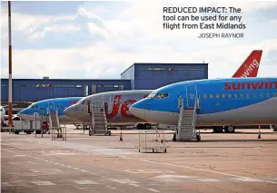  ?? JOSEPH RAYNOR ?? REDUCED IMPACT: The tool can be used for any flight from East Midlands