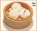  ??  ?? Pork Pao