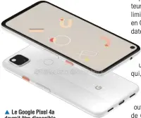  ??  ?? ▲ Le Google Pixel 4a devrait être disponible au mois d'octobre.