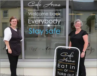  ??  ?? Noreen and Joan are delighted to welcome customers back to Café Aroma in Millstreet.