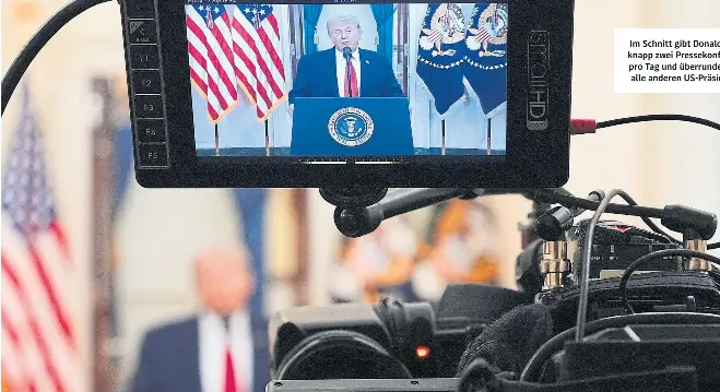  ?? ?? Im Schnitt gibt Donald Trump knapp zwei Pressekonf­erenzen pro Tag und überrundet damit alle anderen US-Präsidente­n.