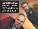  ??  ?? Mark Bonnar as Max and Jamie Sives as Jake in Guilt on BBC2