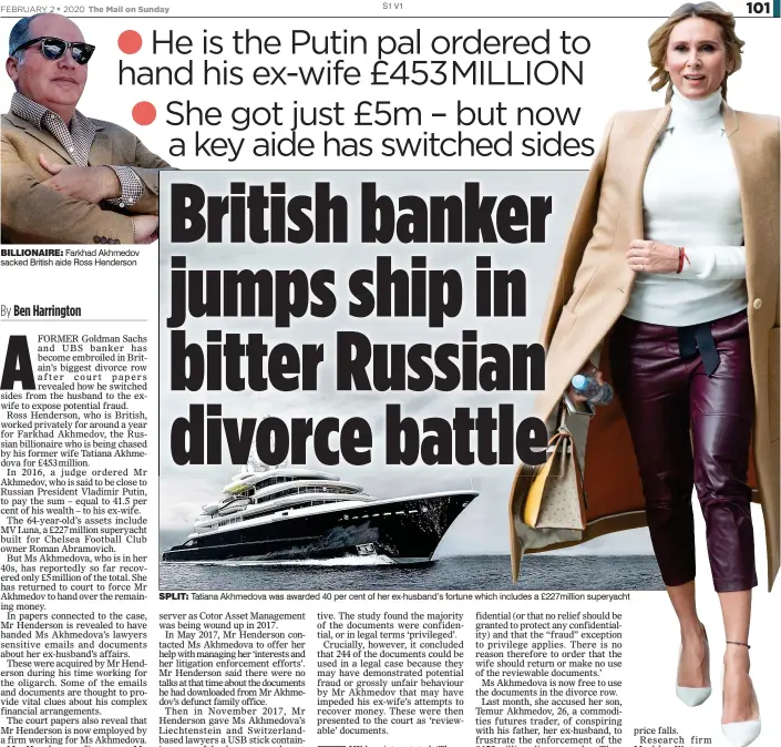  ??  ?? SPLIT: Tatiana akhmedova was awarded 40 per cent of her ex-husband’s fortune which includes a £227million superyacht BILLIONAIR­E: Farkhad akhmedov sacked British aide Ross Henderson