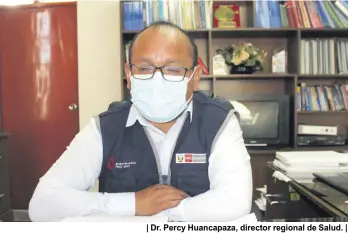  ?? ?? | Dr. Percy Huancapaza, director regional de Salud. |