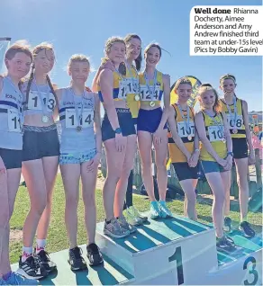  ?? ?? Well done Rhianna Docherty, Aimee Anderson and Amy Andrew finished third team at under-15s level (Pics by Bobby Gavin)