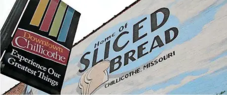  ??  ?? ABOVE: In downtown Chillicoth­e, Missouri, a mural celebrates the town’s slogan, “Home of Sliced Bread.”