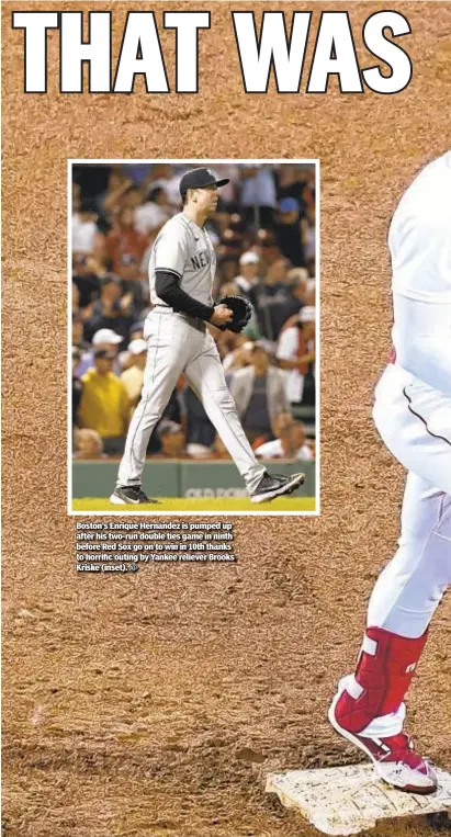  ?? AP ?? Boston’s Enrique Hernandez is pumped up after his two-run double ties game in ninth before Red Sox go on to win in 10th thanks to horrific outing by Yankee reliever Brooks Kriske (inset).