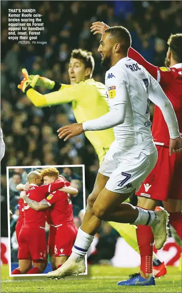  ?? PICTURE: PA Images ?? THAT’S HANDY: Kemar Roofe celebrates scoring the equaliser as Forest appeal for handball and, inset, Forest enjoy their goal