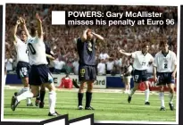  ??  ?? POWERS: Gary Mcallister misses his penalty at Euro 96