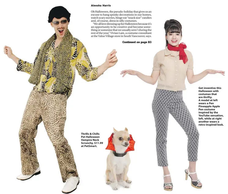  ??  ?? Thrills & Chills Pet Halloween Vampire Neck Scrunchy, $11.99 at PetSmart. Get inventive this Halloween with costumes that are thrifty. A model at left wears a Pen Pineapple Apple Pen costume inspired by the YouTube sensation, left, while at right...