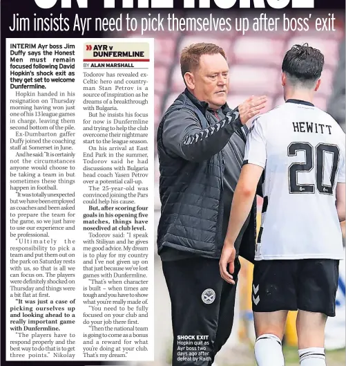  ??  ?? SHOCK EXIT Hopkin quit as Ayr boss two days ago after defeat by Raith