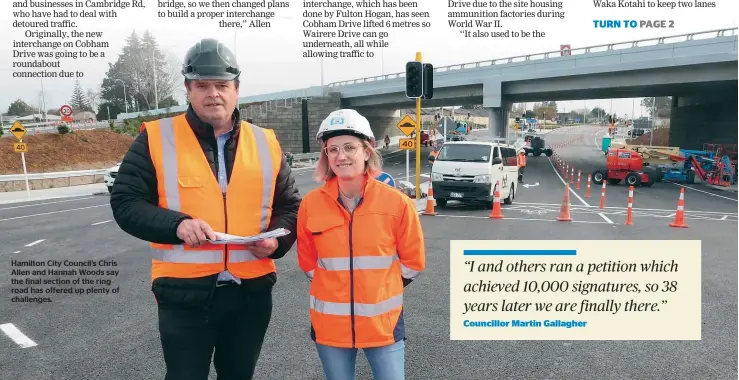  ?? ?? Hamilton City Council’s Chris Allen and Hannah Woods say the final section of the ring road has offered up plenty of challenges.