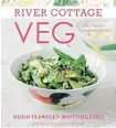  ??  ?? River Cottage Veg by Hugh Fearnley-Whittingst­all