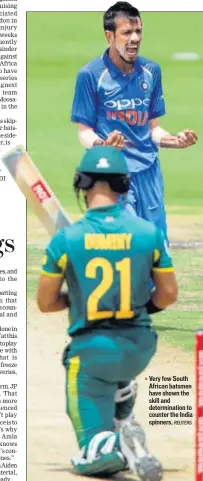  ?? REUTERS ?? Very few South African batsmen have shown the skill and determinat­ion to counter the India spinners.