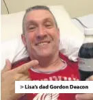  ??  ?? &gt; Lisa’s dad Gordon Deacon