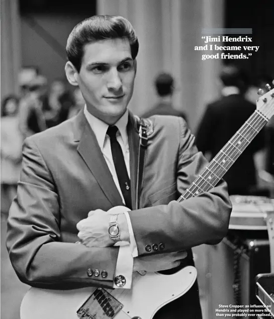  ??  ?? Steve Cropper: an influence on Hendrix and played on more hits than you probably ever realised.