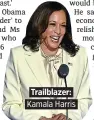  ??  ?? Trailblaze­r: Kamala Harris