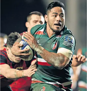  ??  ?? On the way back: Manu Tuilagi has settled into his stride and has impressed on his return for Leicester