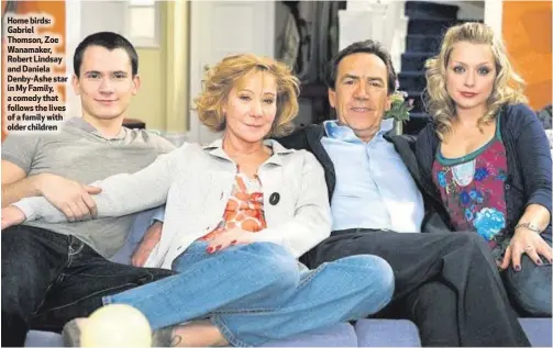  ??  ?? Home birds: Gabriel Thomson, Zoe Wanamaker, Robert Lindsay and Daniela Denby-Ashe star in My Family, a comedy that follows the lives of a family with older children